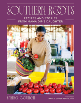 Hardcover Southern Roots: Recipes and Stories from Mama Dip's Daughter Book