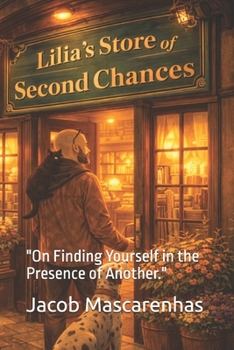 Lilia’s Store of Second Chances.: "On Finding Yourself in the Presence of Another."