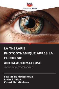 La Thérapie Photodynamique Après La Chirurgie Antiglaucomateuse (French Edition)