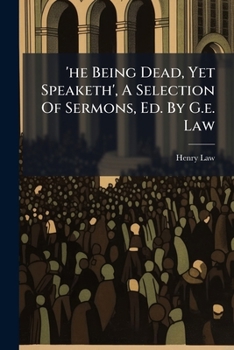 Paperback 'he Being Dead, Yet Speaketh', A Selection Of Sermons, Ed. By G.e. Law Book