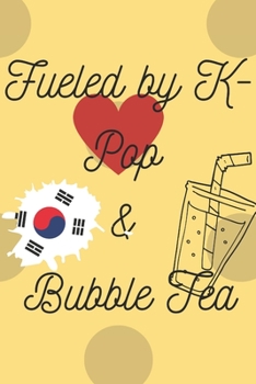 Fueled by KPOP and Bubble Tea: Bubble Tea Lover Notebook Journal Diary: Gift, Prank, Funny Kpop Asian Culture 6x9 College Ruled lines