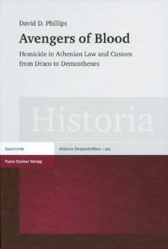 Hardcover Avengers of Blood: Homicide in Athenian Law and Custom from Draco to Demosthenes Book