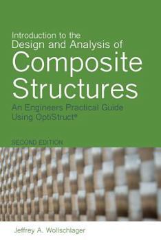Paperback Introduction to the Design and Analysis of Composite Structures: An Engineers Practical Guide Using OptiStruct Book
