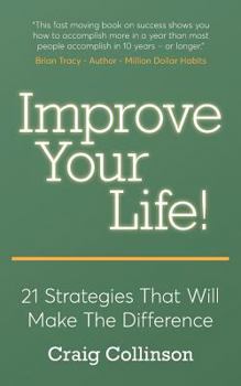 Paperback Improve Your Life: 21 Strategies That Will Make The Difference Book