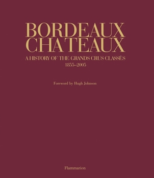 Hardcover Bordeaux Chateaux: A History of the Grands Crus Classes Since 1855 Book