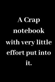 A crap notebook will very little effort put into it.: Novelty joke office gifts.Ideal for Secret Santa gift.120 pages Lined Paperback Journal