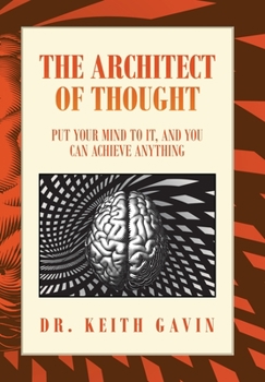 Hardcover The Architect of Thought: Put Your Mind to It, and You Can Achieve Anything Book