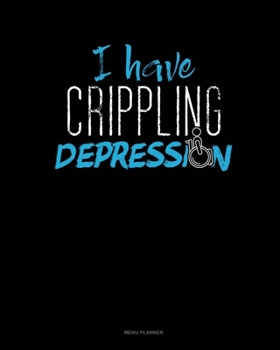 Paperback I Have Crippling Depression: Menu Planner Book