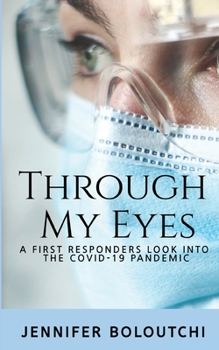 Paperback Through my Eyes: A First Responder's Look into the Covid-19 Pandemic Book