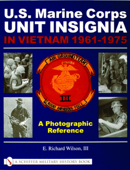 U.S. Marine Corps Unit Insignia in Vietnam 1961-1975: A Photographic Reference (Schiffer Military History Book)