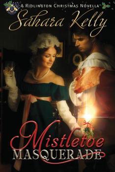 Mistletoe Masquerade : A Ridlington Christmas Novella - Book #3 of the Six Pearls of Baron Ridlington