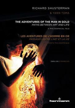 Paperback The Adventures of the Man in Gold/Les Aventures de L'Homme En Or: Paths Between Art and Life/Passages Entre L'Art Et La Vie [French] Book