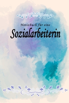 Notizbuch für eine Sozialarbeiterin: Notizbuch, Tagebuch oder Journal mit handgemaltem Blumen auf  Cover und linierten Seiten | 109 Seiten | Softcover ... Größe (6" x 9" - ca. Din-A5) (German Edition)