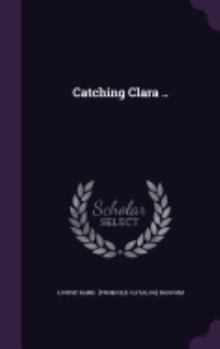 Hardcover Catching Clara .. Book