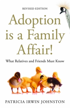 Paperback Adoption Is a Family Affair!: What Relatives and Friends Must Know, Revised Edition Book