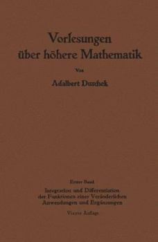 Paperback Vorlesungen Über Höhere Mathematik: Erster Band Integration Und Differentiation Der Funktionen Einer Veränderlichen. Anwendungen. Numerische Methoden. [German] Book