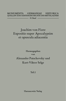 Hardcover Joachim Von Fiore, Expositio Super Apocalypsim Et Opuscula Adiacentia: Teil 2: Expositio Apocalypsis [German] Book