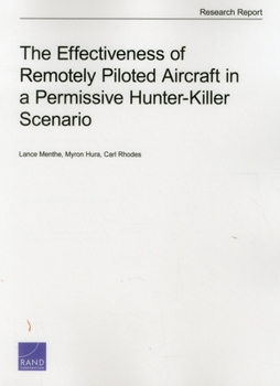 Paperback The Effectiveness of Remotely Piloted Aircraft in a Permissive Hunter-Killer Scenario Book