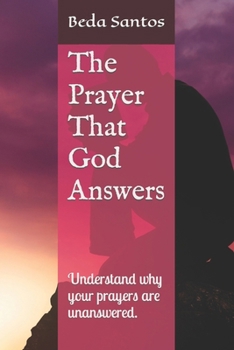 The Prayer That God Answers: Understand why your prayers are unanswered. (Filosofia Bíblica) (Portuguese Edition)