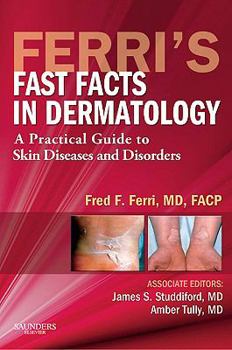 Paperback Ferri's Fast Facts in Dermatology: A Practical Guide to Skin Diseases and Disorders Book