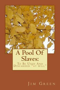 Paperback A Pool Of Slaves: To Be Used And Discarded "at will" Book
