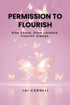 Paperback Permission to Flourish: Rise Above. Grow Forward. Flourish Always Book