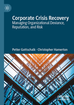 Paperback Corporate Crisis Recovery: Managing Organizational Deviance, Reputation, and Risk Book