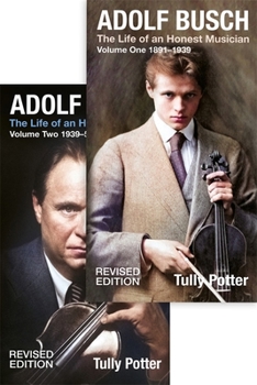 Hardcover Adolf Busch: The Life of an Honest Musician [2 Volume Set] - Revised Edition Book