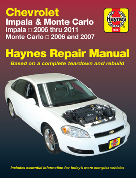 Chevrolet Impala 2006 thru 2011  Monte Carlo 2006 thru 2007 Haynes Repair Manual: Impala 2006 thru 2011 - Monte Carlo 2006 and 2007