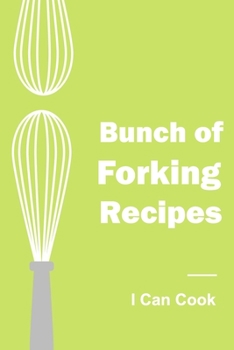 Paperback Bunch of Forking Recipes I Can Cook: Blank Recipe Book to Write In Cooking, Empty Recipe Book, Cookbook Gift Book