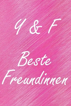 Paperback Y & F. Beste Freundinnen: BFF personalisiertes Notizbuch mit den Anfangsbuchstaben der besten Freundinnen. Pers?nliches Tagebuch / Schreibheft / [German] Book