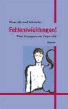 Paperback Fehlentwicklungen!: Wenn Vergangenes zur Utopie wird [German] Book