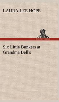 Six Little Bunkers at Grandma Bell's - Book #1 of the Six Little Bunkers