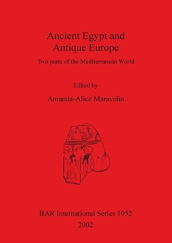 Paperback Ancient Egypt and Antique Europe: Two parts of the Mediterranean World. Papers from a session held at the European Association of Archaeologists Seven Book