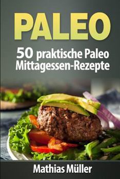 Paperback Paleo: 50 praktische Paleo Mittagessen-Rezepte [German] Book