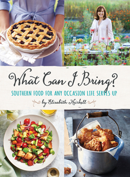 Hardcover What Can I Bring?: Southern Food for Any Occasion Life Serves Up Book