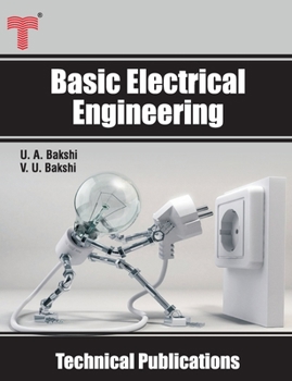 Paperback Basic Electrical Engineering: D.C. and A.C. Circuits, Measuring Instruments, Electric Machines Book