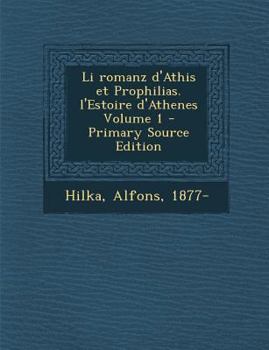 Paperback Li Romanz D'Athis Et Prophilias. L'Estoire D'Athenes Volume 1 - Primary Source Edition [German] Book