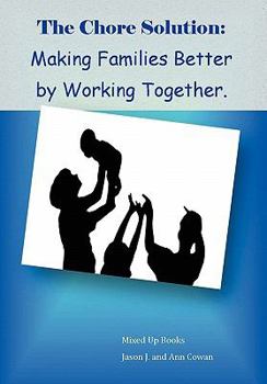 Hardcover The Chore Solution: Making Families Better by Working Together Book