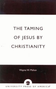 Paperback The Taming of Jesus by Christianity Book