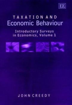 Hardcover Taxation and Economic Behaviour: Introductory Surveys in Economics, Volume I Book