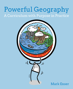 Paperback Powerful Geography: A Curriculum with Purpose in Practice Book