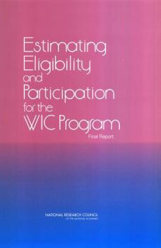 Estimating Eligibility and Participation for the WIC Program: Final Report