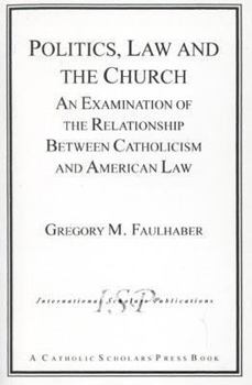 Politics, Law and the Church: An Examination of the Relationship Between Catholicism and American Law