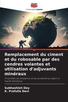 Remplacement du ciment et du robosable par des cendres volantes et utilisation d'adjuvants minéraux (French Edition)