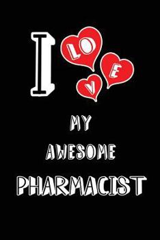 Paperback I Love My Awesome Pharmacist: Blank Lined 6x9 Love Your Pharmacist / Pharmacy Medical Journal/Notebooks as Gift for Birthday, Valentine's Day, Anniv Book