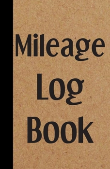 Paperback Mileage Log Book: Tracker for Recording Business Miles for Tax Purposes Book