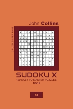 Paperback Sudoku X - 120 Easy To Master Puzzles 12x12 - 4 Book