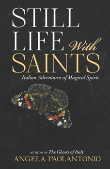 Paperback Still Life With Saints: Italian Adventures of Magical Spirit Book