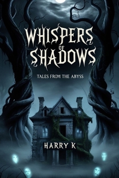 Whispers of Shadows: Tales from the Abyss